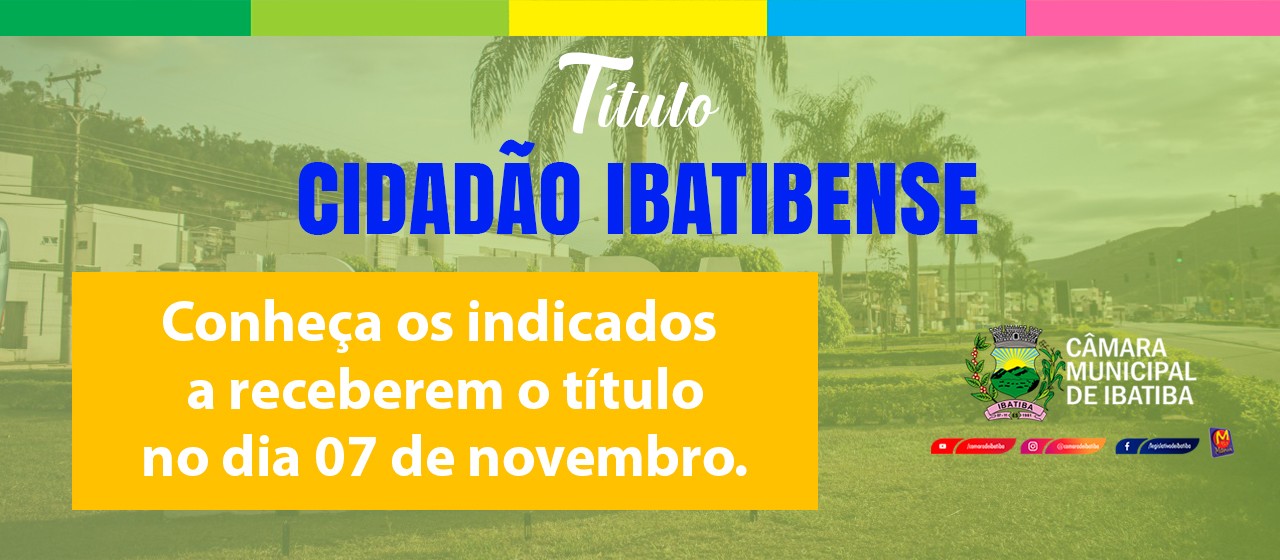 Câmara Municipal aprova nomes dos indicados ao título Cidadão Ibatibense