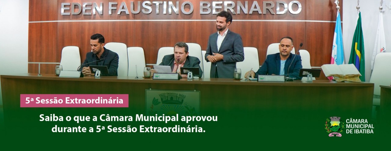 Saiba o que a Câmara Municipal aprovou durante a 5ª Sessão Extraordinária