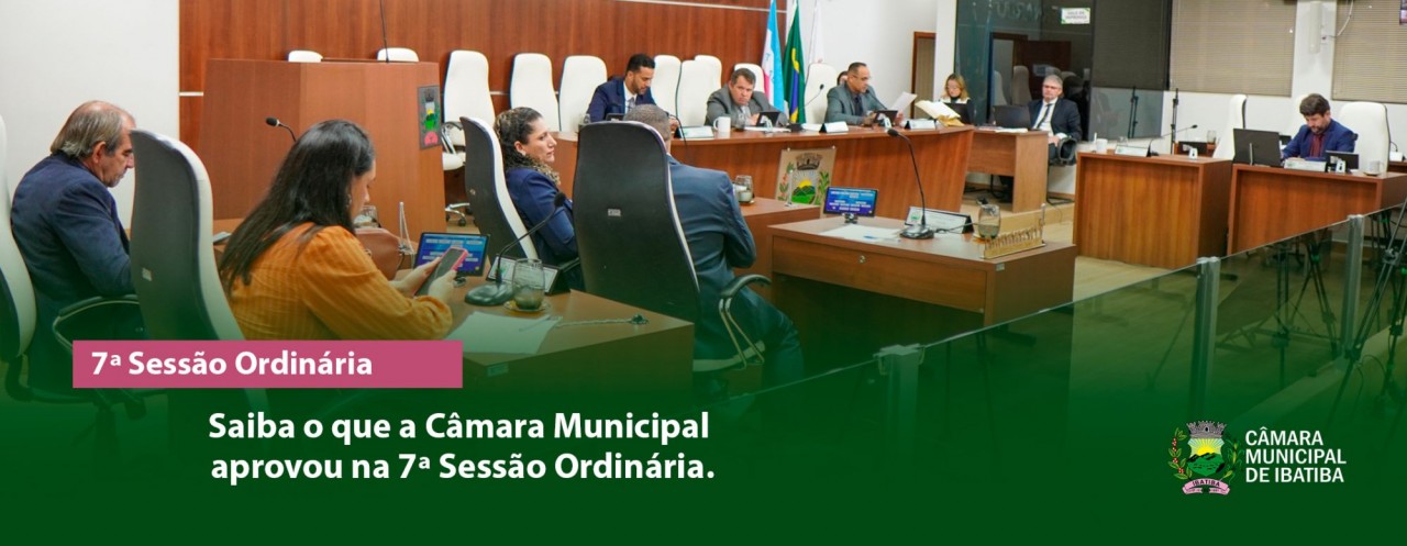 Saiba o que a Câmara Municipal aprovou na 7ª Sessão Ordinária