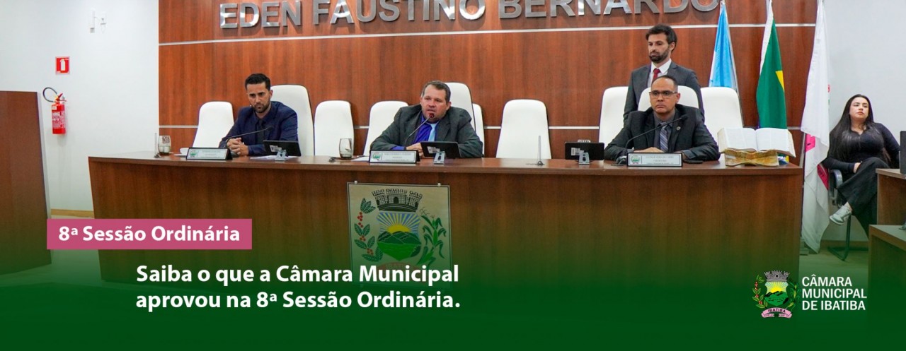 Saiba o que a Câmara Municipal aprovou na 8ª Sessão Ordinária