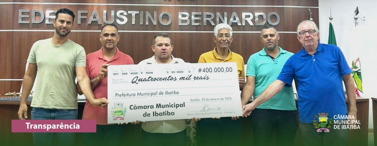 Câmara de Ibatiba devolve R$ 400 mil aos cofres da Prefeitura para investimentos no município