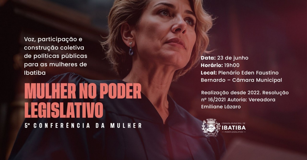 Câmara de Ibatiba realiza 5ª Conferência da Mulher no Poder Legislativo nesta terça-feira (23)