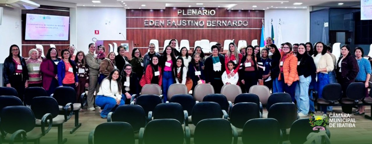 Câmara de Ibatiba realiza 5ª Conferência Municipal da Mulher