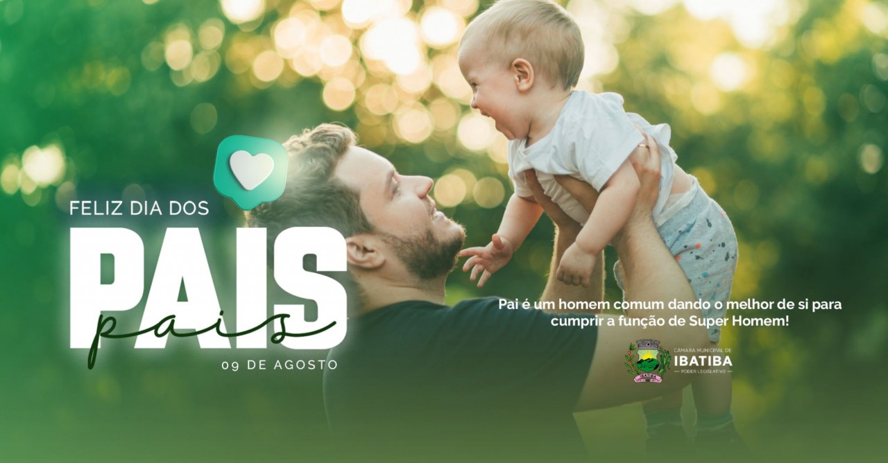 Câmara de Ibatiba deseja um Feliz Dia dos Pais