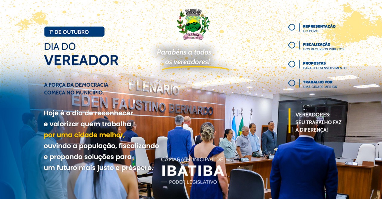 Dia do Vereador: O compromisso com a voz do povo ibatibense