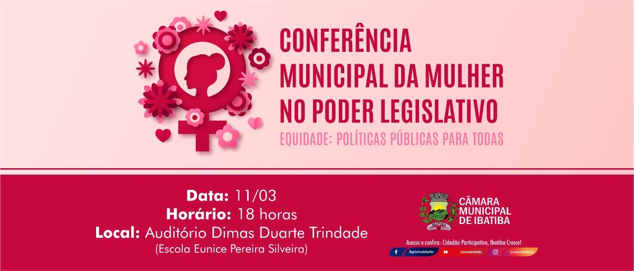 Câmara realiza 1ª Conferência Municipal da Mulher Câmara realiza 1ª Conferência Municipal da Mulher