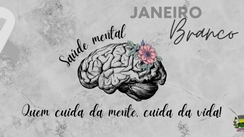 Janeiro Branco: mês de conscientização sobre saúde mental Janeiro Branco: mês de conscientização sobre saúde mental