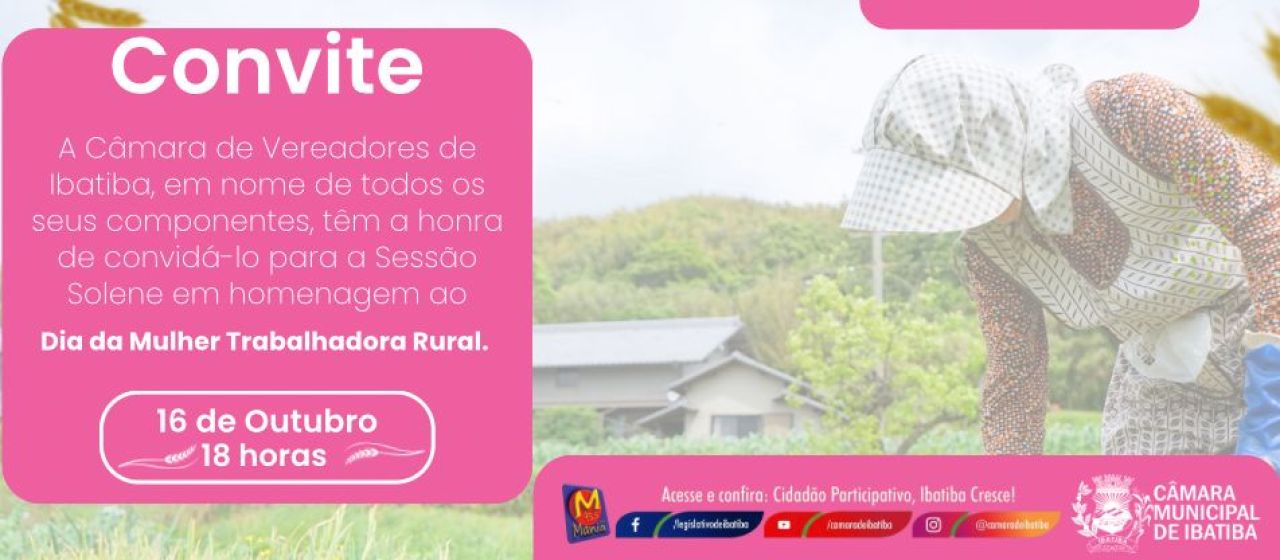 Sessão Solene em homenagem ao Dia Municipal da Trabalhadora Rural acontece na próxima segunda (16) Sessão Solene em homenagem ao Dia Municipal da Trabalhadora Rural acontece na próxima segunda (16)