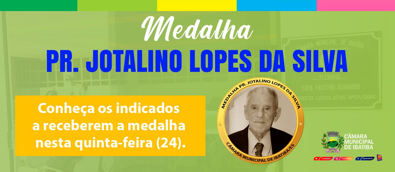 Câmara Municipal divulga os indicados à medalha Pastor Jotalino Lopes da Silva Câmara Municipal divulga os indicados à medalha Pastor Jotalino Lopes da Silva