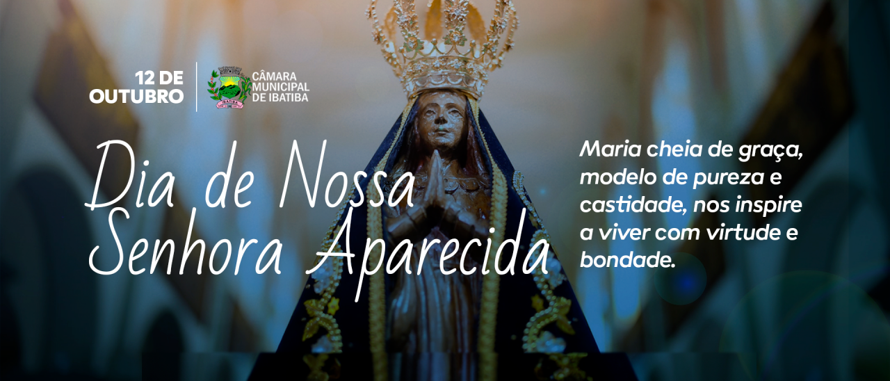 12 de outubro: dia de Nossa Senhora Aparecida 12 de outubro: dia de Nossa Senhora Aparecida
