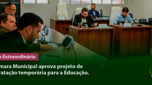 Câmara Municipal aprova projeto de contratação temporária para a Educação Câmara Municipal aprova projeto de contratação temporária para a Educação