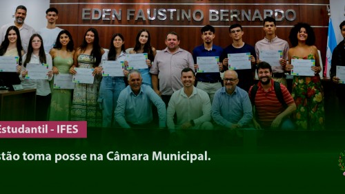 Nova gestão do Grêmio Estudantil do IFES é empossada na Câmara Municipal Nova gestão do Grêmio Estudantil do IFES é empossada na Câmara Municipal