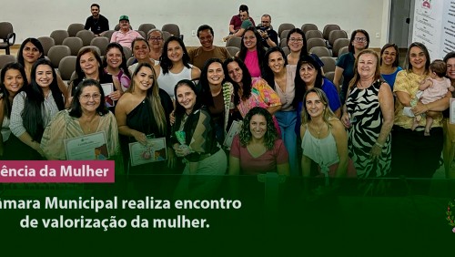 Câmara Municipal realiza 4ª Conferência da Mulher Câmara Municipal realiza 4ª Conferência da Mulher