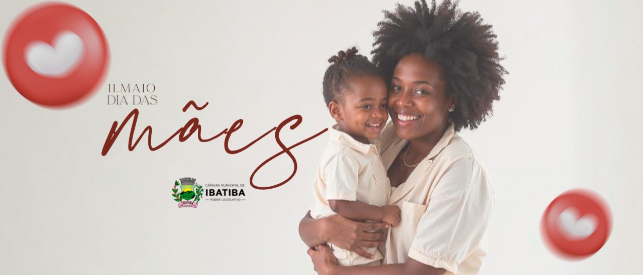 Câmara Municipal deseja a todos um Feliz Dia das Mães Câmara Municipal deseja a todos um Feliz Dia das Mães