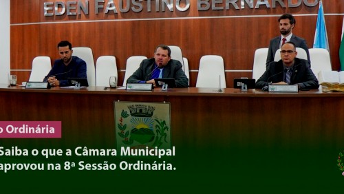 Saiba o que a Câmara Municipal aprovou na 8ª Sessão Ordinária Saiba o que a Câmara Municipal aprovou na 8ª Sessão Ordinária