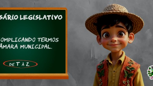 Câmara Municipal explica alguns termos usados em sessão, de T à Z Câmara Municipal explica alguns termos usados em sessão, de T à Z