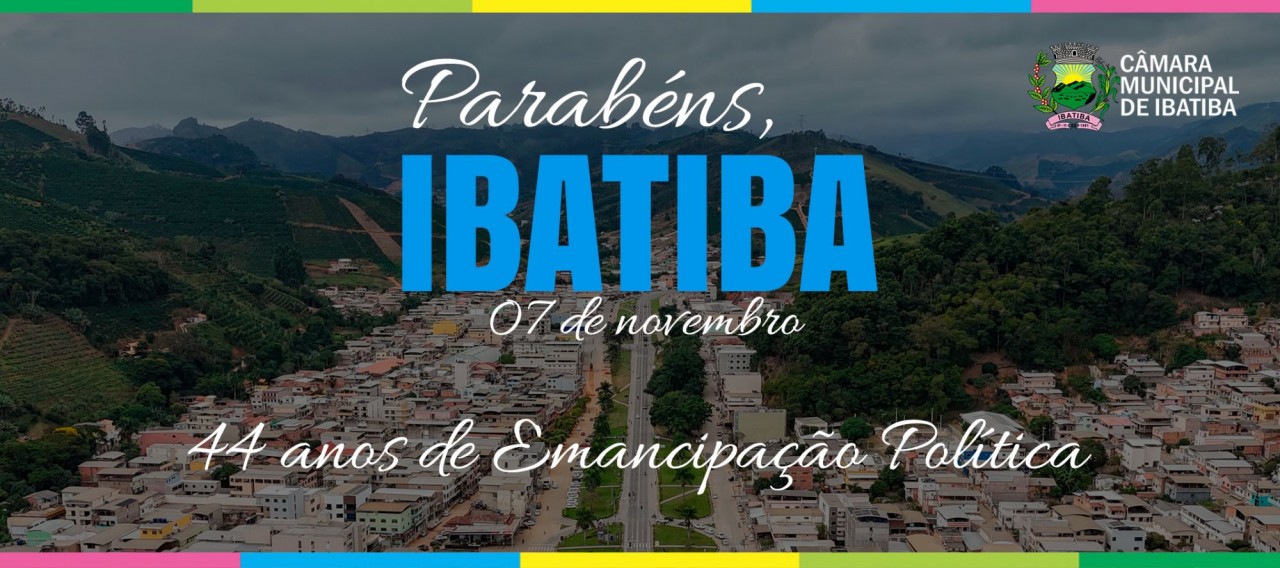 Ibatiba: 44 anos de História e Emancipação Ibatiba: 44 anos de História e Emancipação