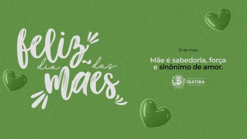 Câmara Municipal de Ibatiba deseja a todos um Feliz Dia das Mães Câmara Municipal de Ibatiba deseja a todos um Feliz Dia das Mães