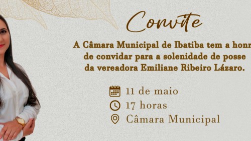 Câmara Municipal de Ibatiba convida para posse da vereadora Emiliane Ribeiro Lázaro Câmara Municipal de Ibatiba convida para posse da vereadora Emiliane Ribeiro Lázaro